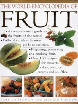 Image of The World Encyclopedia of Fruit by Kate Whiteman and Maggie Mayhew Hardback