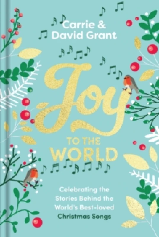 Image of Joy to the World : Celebrating the Stories Behind the World's Best-loved Christmas Songs and the People who Made them Famous Hardback