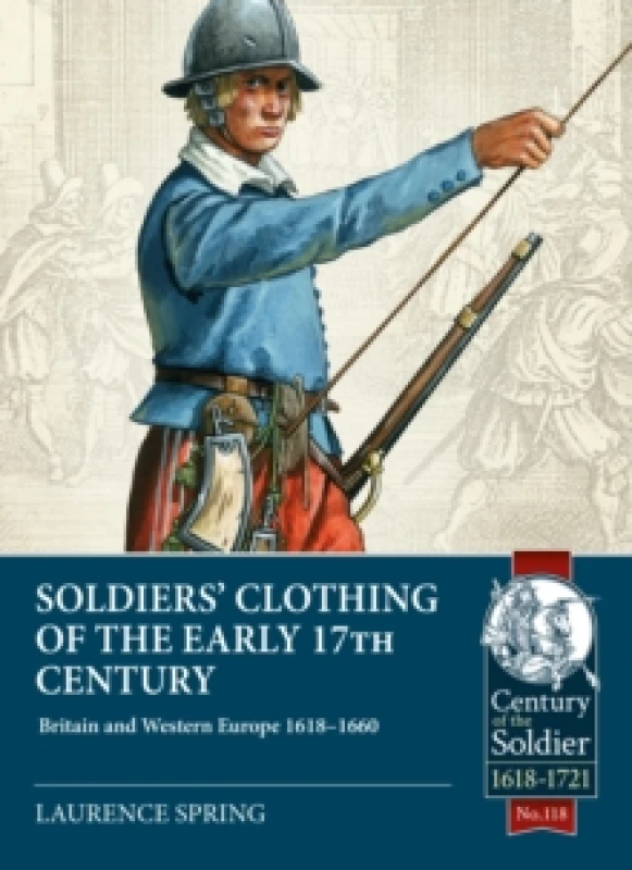 Image of Soldiers' Clothing of the Early 17th Century : Britain and Western Europe 1618-1660 Paperback / softback