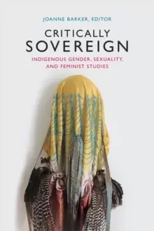 Image of Critically Sovereign : Indigenous Gender, Sexuality, and Feminist Studies