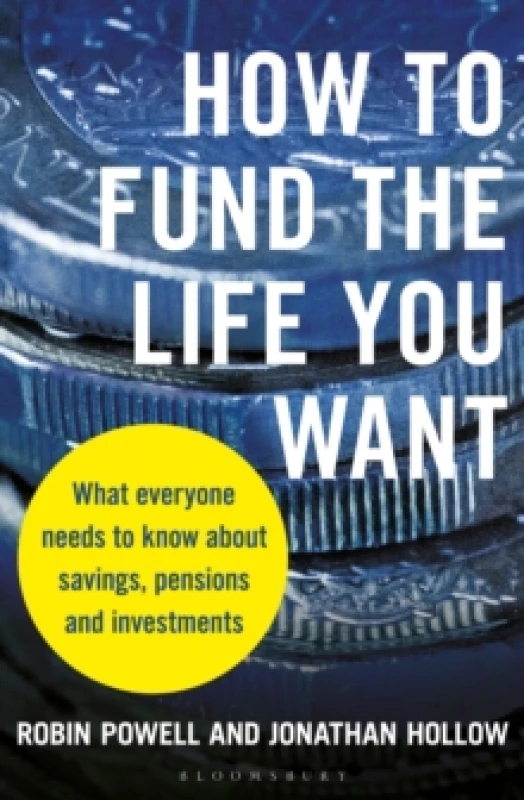 Image of How to Fund the Life You Want : What Everyone Needs to Know about Savings, Pensions and Investments Paperback / softback