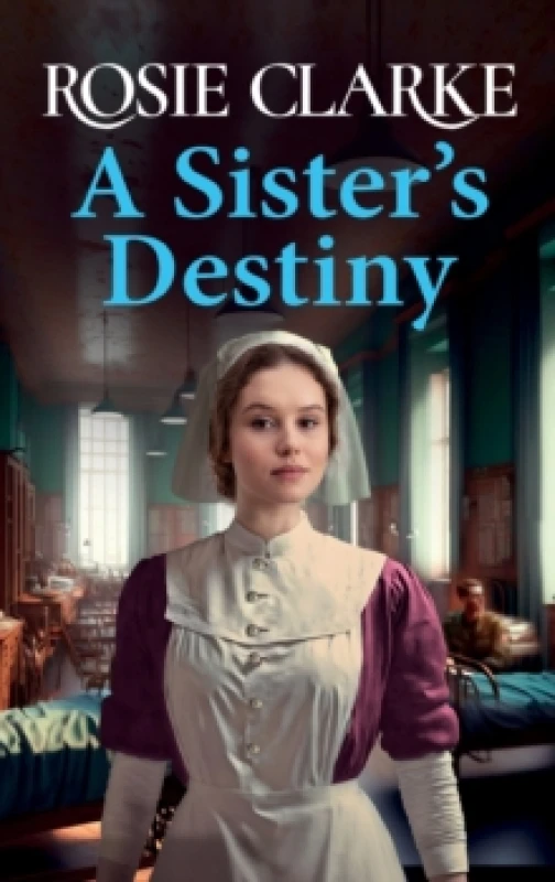 Image of A Sister's Destiny : A heartbreaking historical saga from Rosie Clarke Hardback