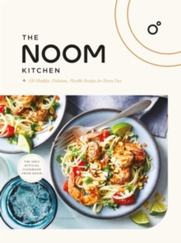 Image of The Noom Kitchen : 100 Healthy, Delicious, Flexible Recipes for Every Day Hardback