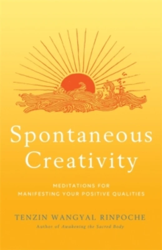 Image of Spontaneous Creativity : Meditations for Manifesting Your Positive Qualities Paperback / softback