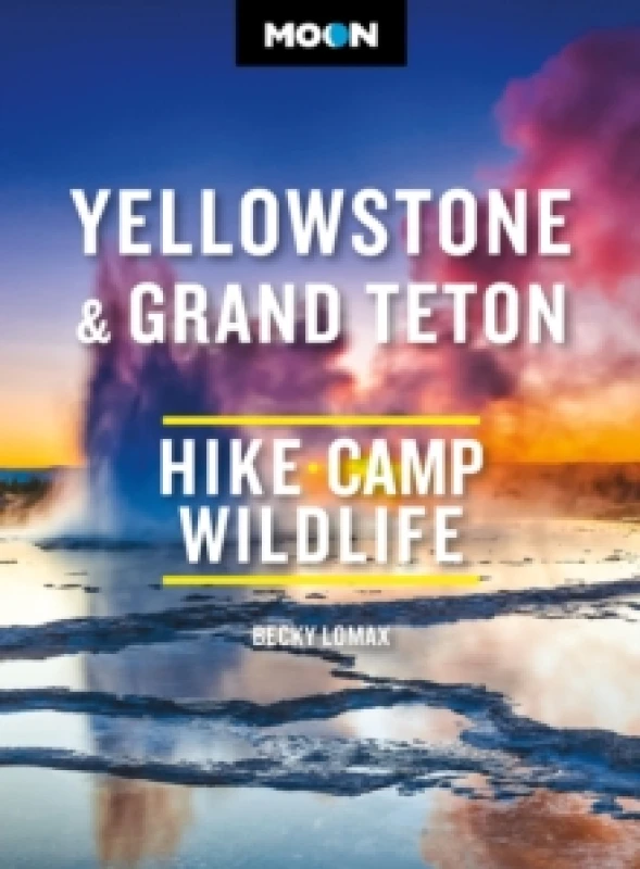 Image of Moon Yellowstone & Grand Teton : Hiking, Camping, Wildlife Paperback / softback
