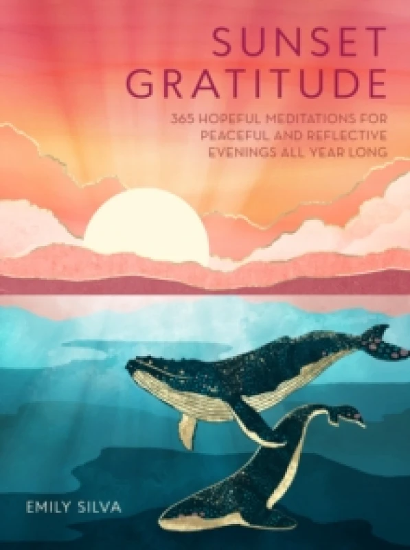 Image of Sunset Gratitude : 365 Hopeful Meditations for Peaceful and Reflective Evenings All Year Long Hardback