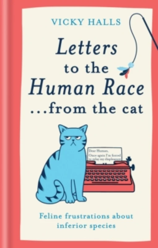 Image of Letters to the Human Race from the cat : Feline frustrations about inferior species Hardback