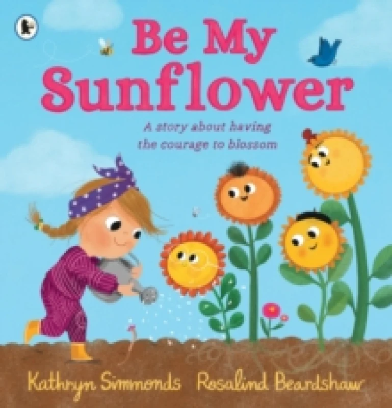 Image of Be My Sunflower : A story about facing fears and finding the courage to blossom from a multiple award-winning duo Paperback / softback
