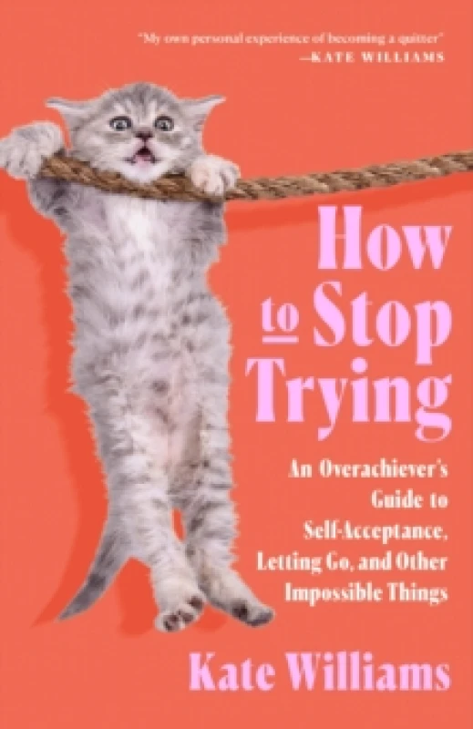 Image of How to Stop Trying. Hardback. By Kate Williams Books