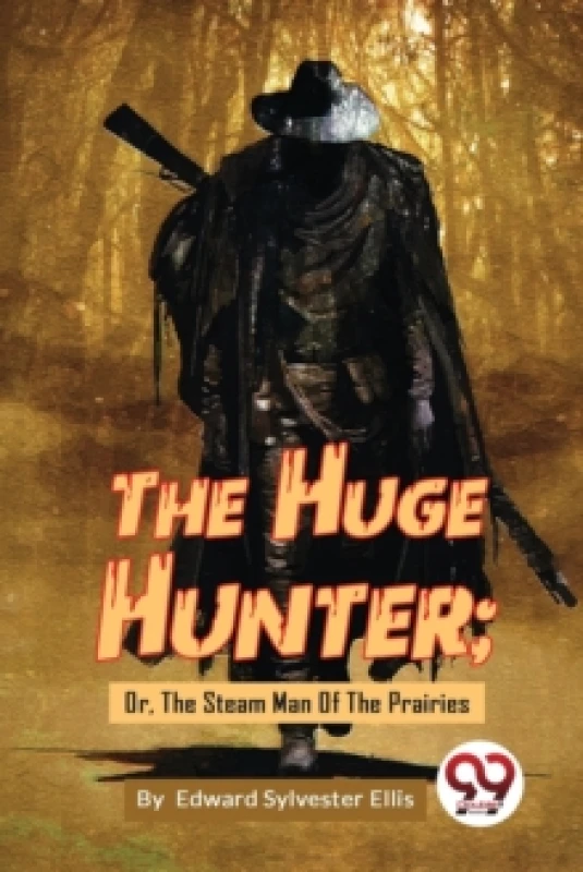Image of The Huge Hunter : Or, the Steam Man of the Prairies Paperback / softback