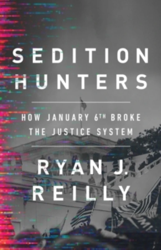 Image of Sedition Hunters : How January 6th Broke the Justice System Hardback