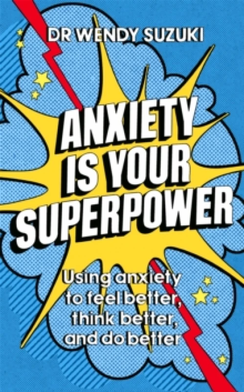 Image of Anxiety is Your Superpower (GOOD ANXIETY) : Using anxiety to think better, feel better and do better Paperback / softback