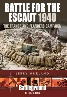 Image of Battle for the Escaut 1940: The France and Flanders Campaign
