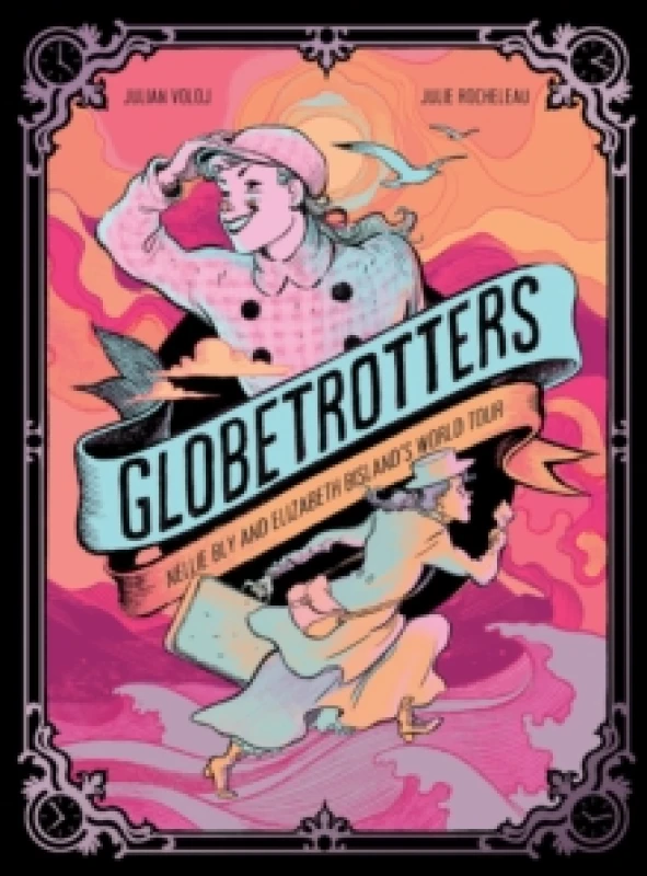 Image of Globetrotters: Nellie Bly and Elizabeth Bisland's World Tour : A Graphic Novel Hardback