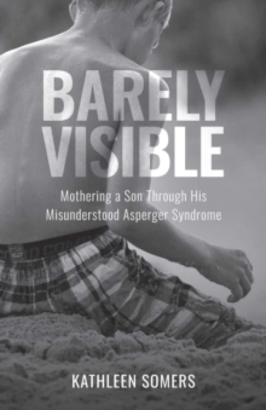 Image of Barely Visible : Mothering a Son Through His Misunderstood Asperger Syndrome Paperback / softback