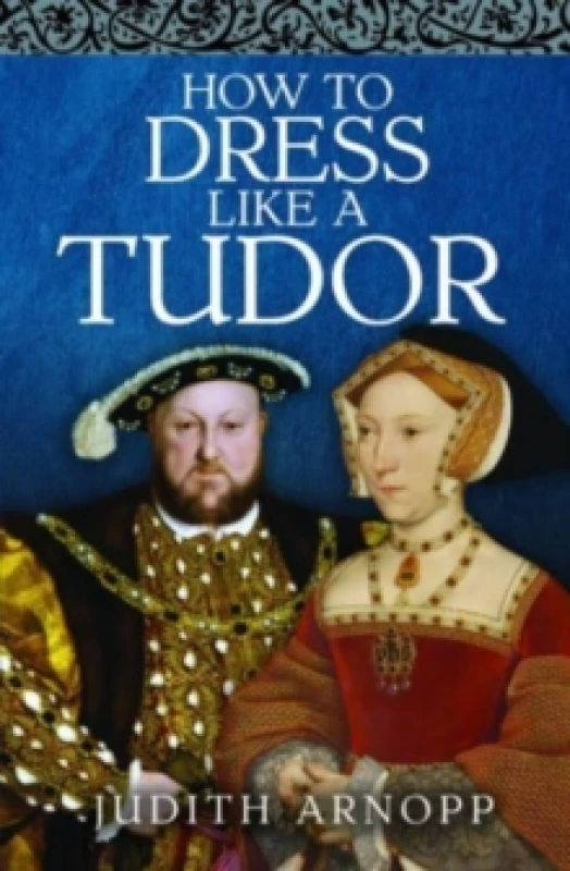 Image of How to Dress Like a Tudor Hardback