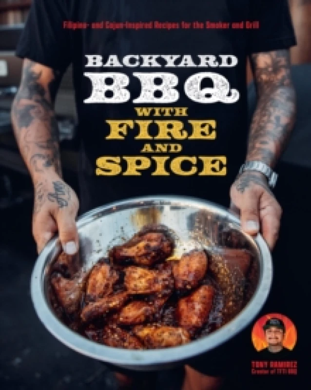 Image of The Backyard BBQ With Fire and Spice. Hardback. By Tone Ramirez Books