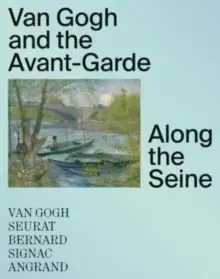 Image of Van Gogh and the Avant-Garde : Along the Seine