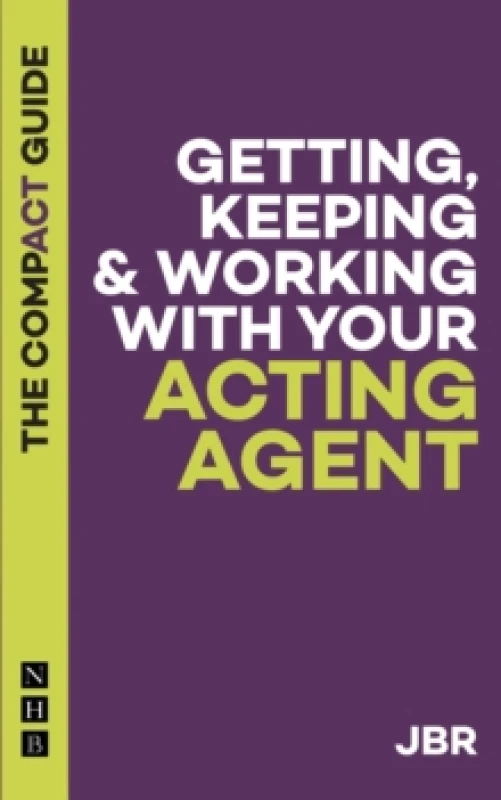Image of Getting, Keeping & Working with Your Acting Agent: The Compact Guide Paperback / softback