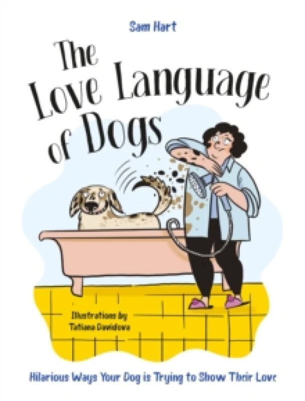 Image of The Love Language of Dogs : Hilarious Ways Your Dog is Trying to Show Their Love Hardback