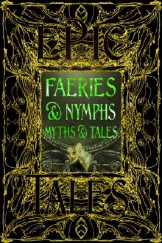 Image of Faeries & Nymphs Myths & Tales : Epic Tales Hardback