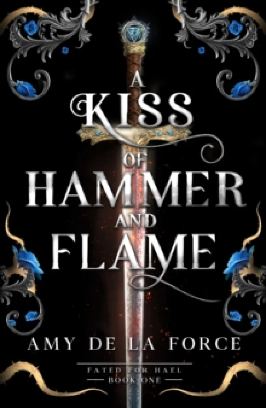 Image of A Kiss of Hammer and Flame : The must-read, sizzling romantasy debut for fans of Throne of Glass Hardback