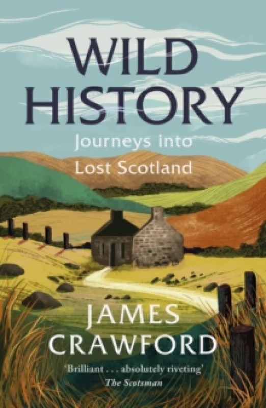 Image of Wild History : Journeys into Lost Scotland Paperback / softback