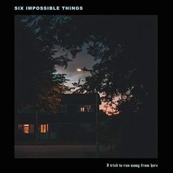 Image of Six Impossible Things - I Tried to Run Away from Here CD