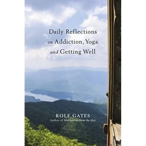 Image of Daily Reflections on Addiction, Yoga, and Getting Well Paperback / softback 2018