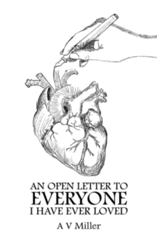Image of An Open Letter to Everyone I Have Ever Loved. Paperback. By A V Miller Books