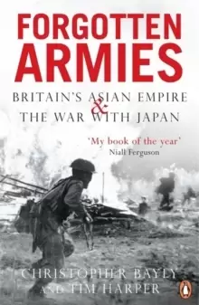 Image of Forgotten Armies : Britain's Asian Empire and the War with Japan