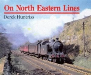 Image of On North Eastern Lines by Derek Huntriss Hardback