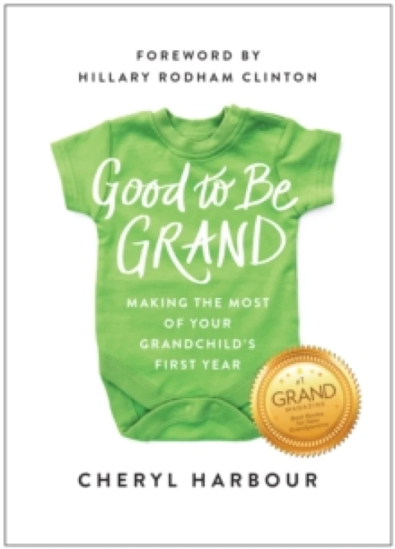 Image of Good to Be Grand : Making the Most of Your Grandchild's First Year Paperback / softback