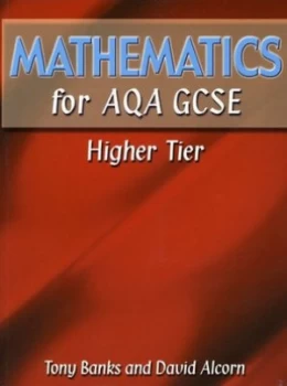 Image of Mathematics for Aqa Gcse. Higher Tier by Tony Banks Hardback