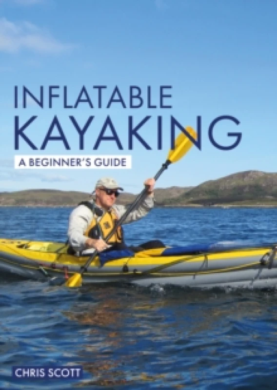 Image of Inflatable Kayaking: A Beginner's Guide : Buying, Learning & Exploring Paperback / softback