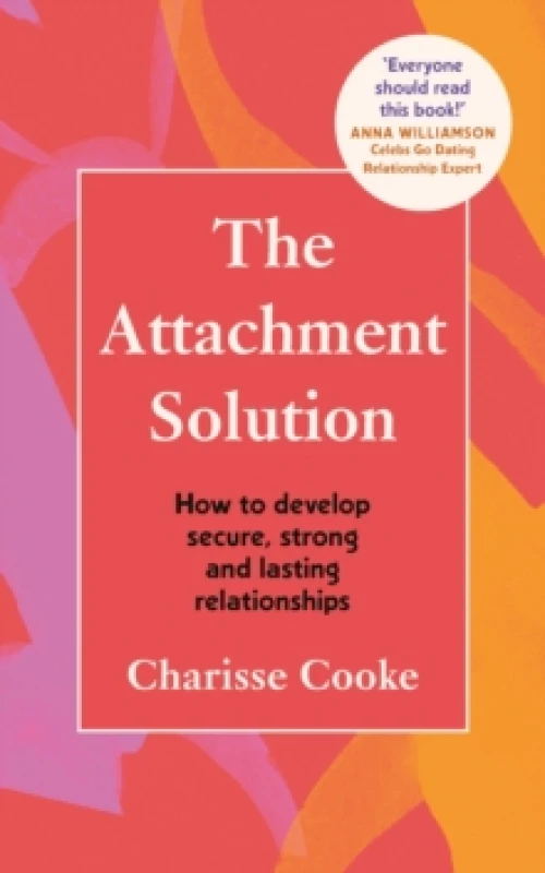 Image of The Attachment Solution : How to develop secure, strong and lasting relationships Paperback / softback