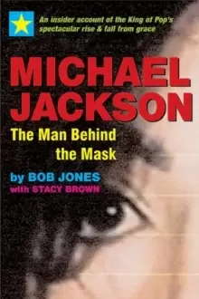 Image of Michael Jackson: The Man Behind the Mask : An Insider's Story of the King of Pop