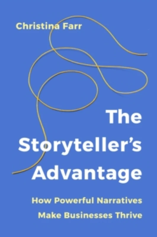 Image of The Storytellers Advantage : How Powerful Narratives Make Businesses Thrive Paperback / softback
