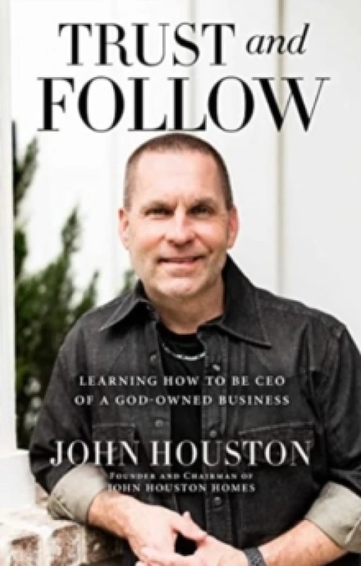 Image of Trust and Follow : Learning How to Be CEO of a God-Owned Business Hardback