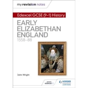 Image of My Revision Notes: Edexcel GCSE (9-1) History: Early Elizabethan England, 1558-88