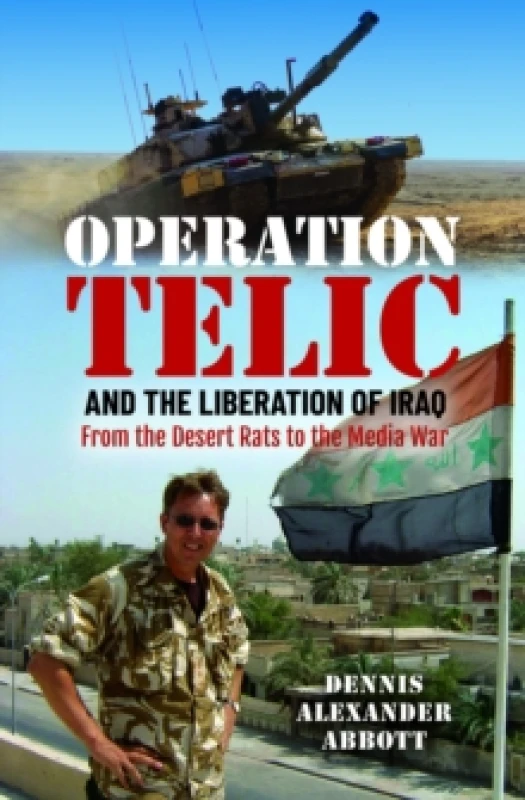 Image of Operation Telic and the Liberation of Iraq. Hardback. By Dennis Alexander Abbott Books