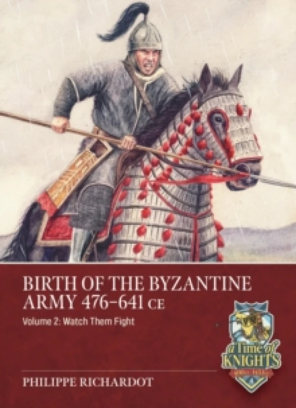 Image of Birth of the Byzantine Army 476-641 CE Volume 2 : Watch then Fight! Paperback / softback