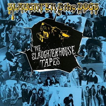 Image of Slaughter & The Dogs - The Slaughterhouse Tapes CD