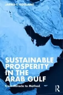 Image of Sustainable Prosperity in the Arab Gulf : From Miracle to Method