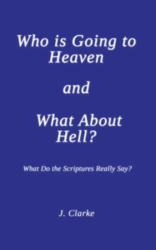 Image of Who Is Going to Heaven and What About Hell?. Paperback. By Joyce Clarke Books