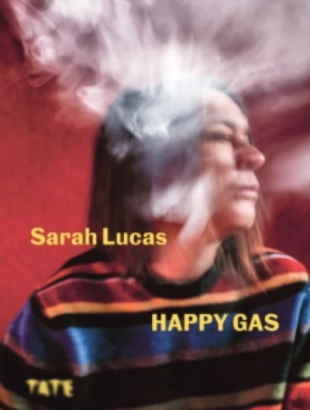 Image of Sarah Lucas : Happy Gas Hardback