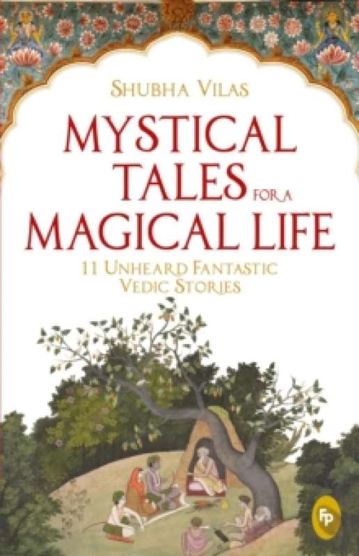 Image of Mystical Tales For A Magical Life : 11 Unheard Fantastic Vedic Stories Paperback