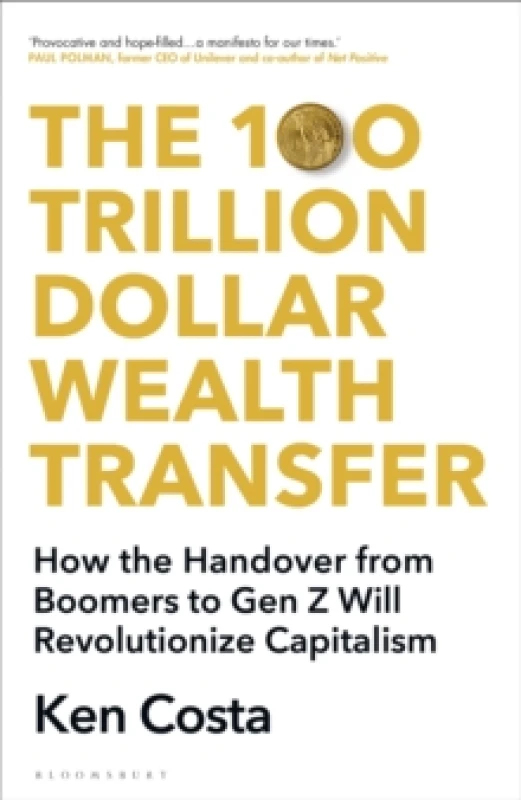 Image of The 100 Trillion Dollar Wealth Transfer : How the Handover from Boomers to Gen Z Will Revolutionize Capitalism Hardback
