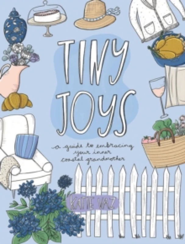 Image of Tiny Joys : A Guide to Embracing Your Inner Coastal Grandmother Paperback / softback