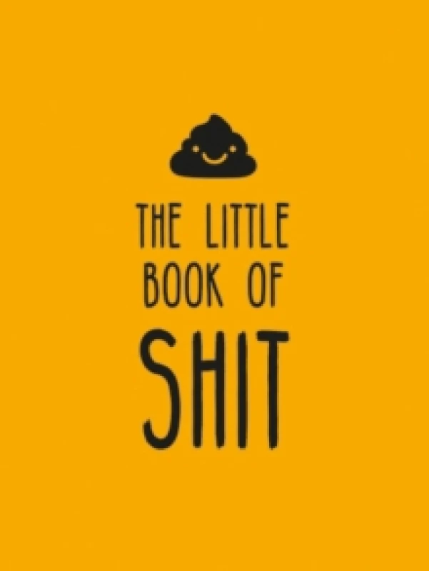 Image of The Little Book of Shit : A Celebration of Everybody's Favourite Expletive Hardback